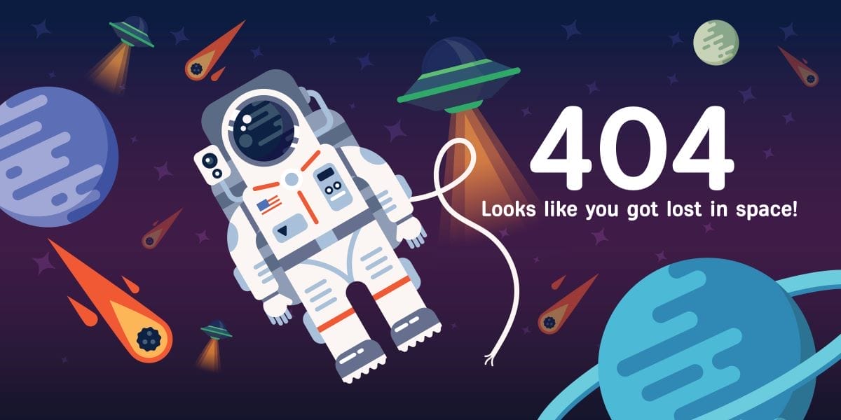 Illustration of an astronaut floating in space with planets, comets, UFOs, and the text "404 Looks like you got lost in space!"—a fun way to show a missing page during your website refresh.