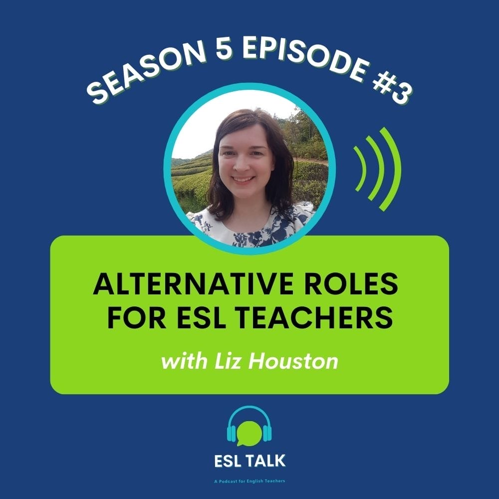 Podcast cover for "ESL Talk," Season 5 Episode 3, titled "Alternative Roles for ESL Teachers" with guest Liz Houston and a photo of her above the episode title.