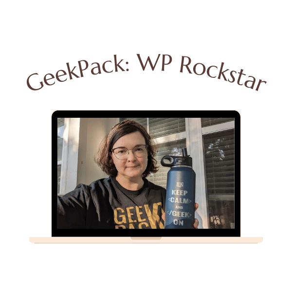 A person wearing a "GeekPack" shirt holds a water bottle that says "Keep Calm and Geek On," with the text "GeekPack: WP Rockstar" above a laptop screen.