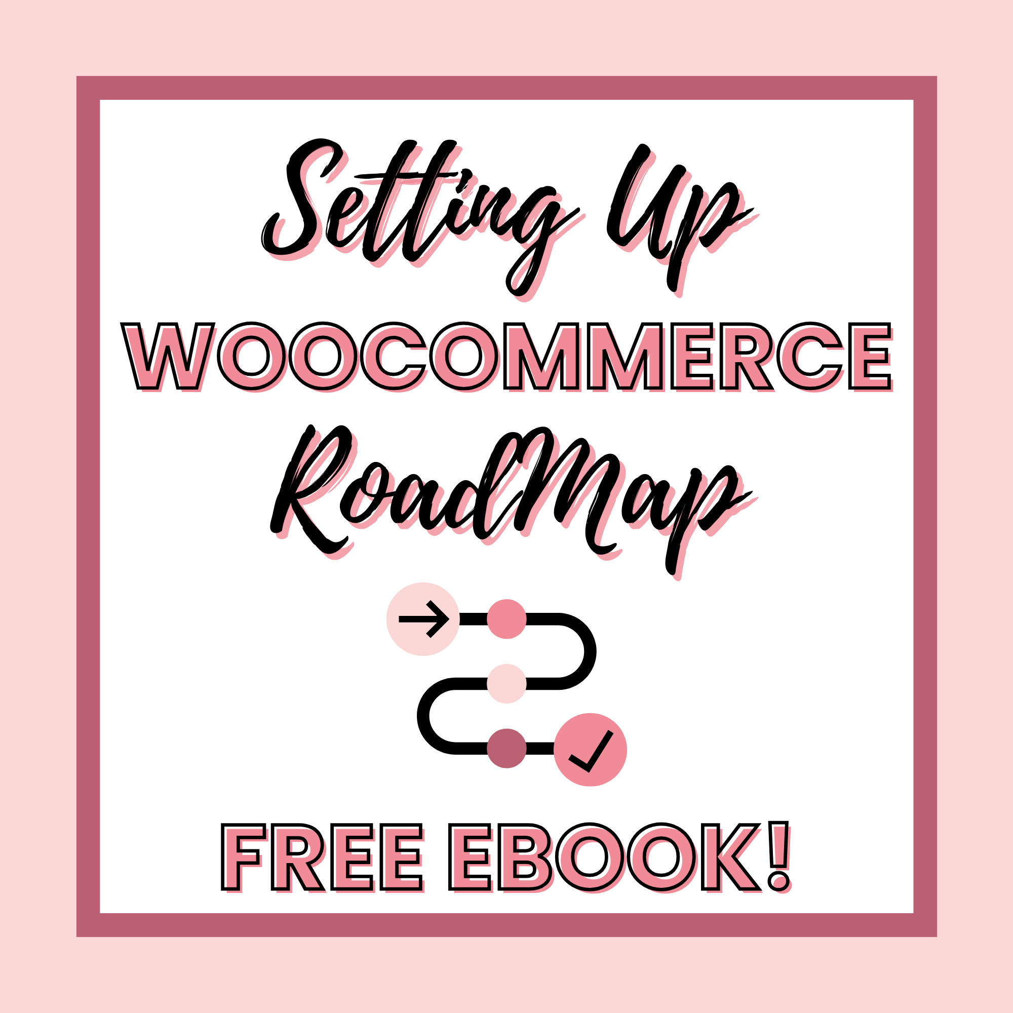 Graphic with the text "Setting Up WooCommerce Roadmap" and "Free Ebook!" above a simple roadmap icon featuring arrows and check marks.